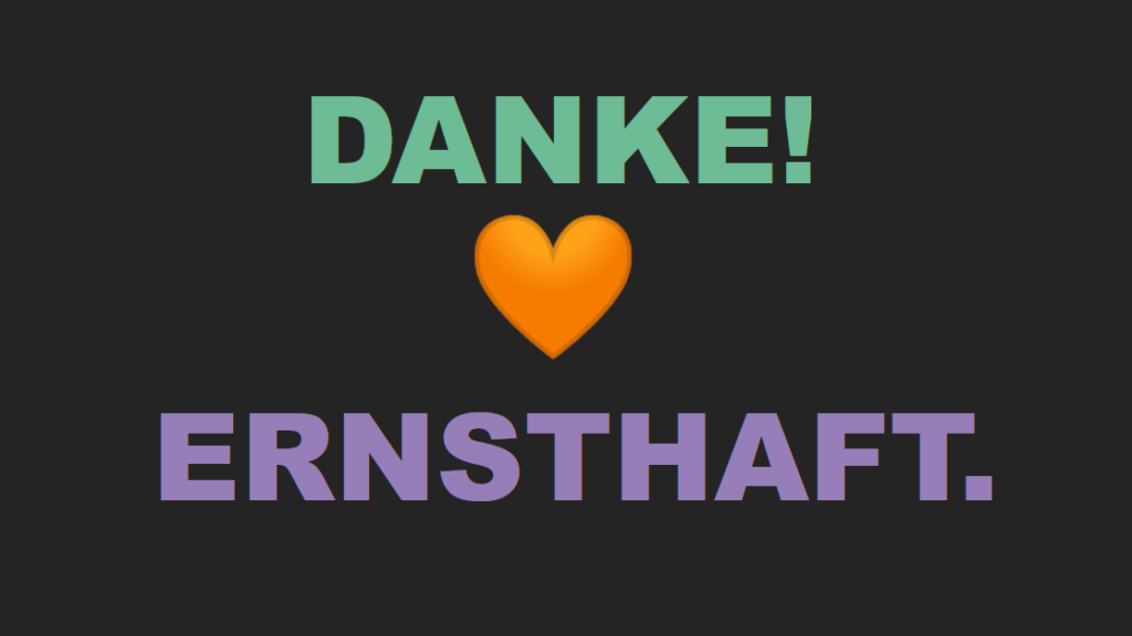 Danke! 🧡 Ernsthaft.