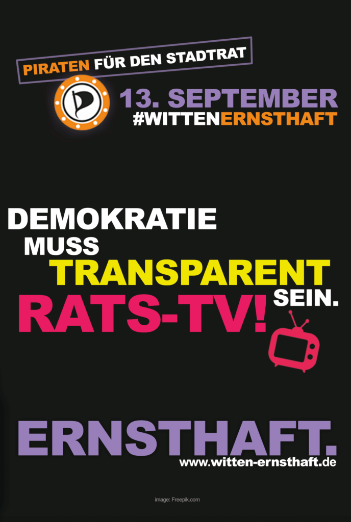 Wahlplakat der Piratenwahl zur Stadtratswahl in Witten 2020. Text: „Demokratie muss transparent sein. Rats-TV!“